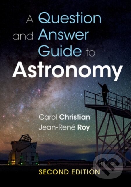 Kniha: A Question and Answer Guide to Astronomy (Carol Christian a Jean-Rene Roy). Cambridge University Press, 2017 Kniha: A Question and Answer Guide to Astronomy (Carol Christian a Jean-Rene Roy). Cambridge University Press, 2017