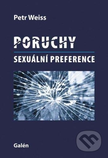 Kniha: Poruchy sexuální preference (Petr Weiss). Galén, 2018 Kniha: Poruchy sexuální preference (Petr Weiss). Galén, 2018