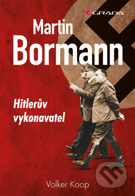 E-kniha: Martin Bormann (Volker Koop). Grada, 2017 E-kniha: Martin Bormann (Volker Koop). Grada, 2017