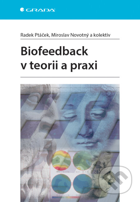 Biofeedback v teorii a praxi - Radek Ptáček, Miroslav Novotný, Grada, 2017