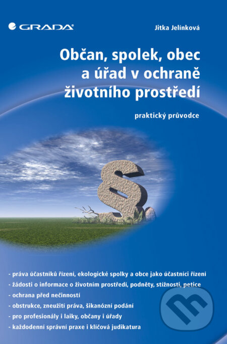 E-kniha: Občan, spolek, obec a úřad v ochraně životního prostředí (Jitka Jelínková). Grada, 2017 E-kniha: Občan, spolek, obec a úřad v ochraně životního prostředí (Jitka Jelínková). Grada, 2017