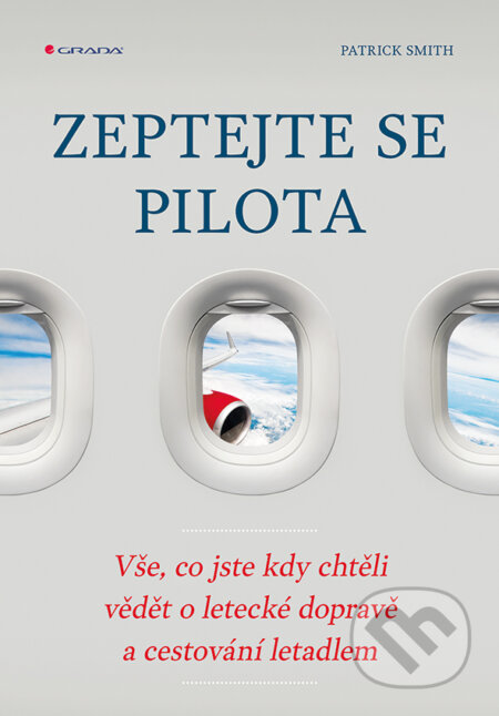 E-kniha: Zeptejte se pilota (Patrick Smith). Grada, 2017 E-kniha: Zeptejte se pilota (Patrick Smith). Grada, 2017