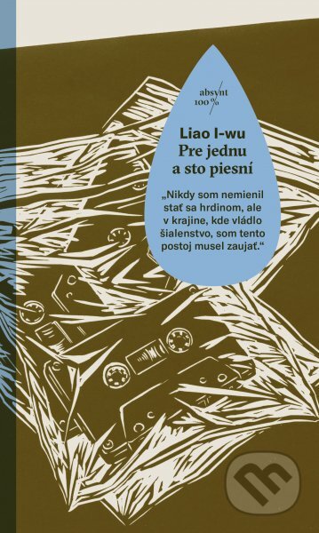 Kniha: Pre jednu a sto piesní (Liao I-wu). Absynt, 2018 Kniha: Pre jednu a sto piesní (Liao I-wu). Absynt, 2018