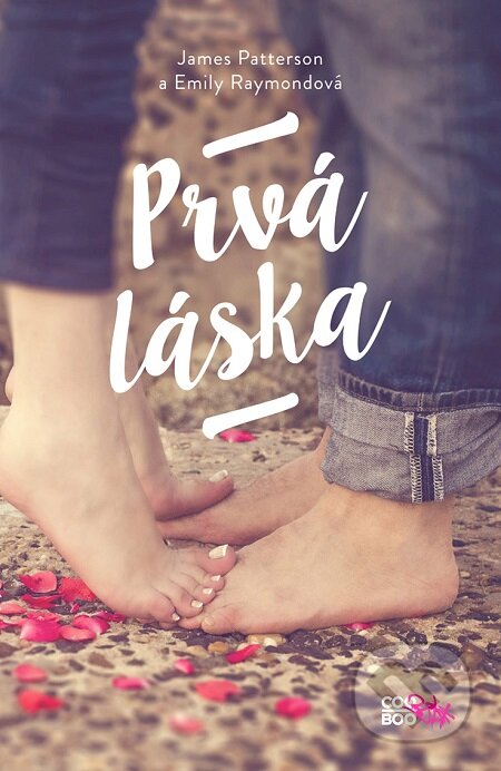 E-kniha: Prvá láska (Emily Raymond a James Patterson). CooBoo SK, 2015 E-kniha: Prvá láska (Emily Raymond a James Patterson). CooBoo SK, 2015