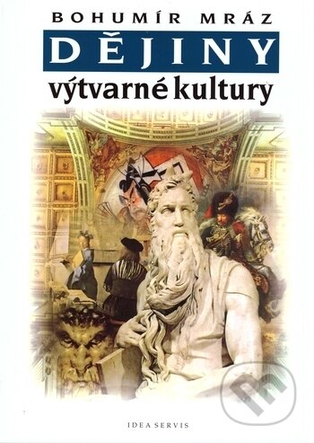 Kniha: Dějiny výtvarné kultury 2 (Bohumír Mráz). Idea servis, 2017 Kniha: Dějiny výtvarné kultury 2 (Bohumír Mráz). Idea servis, 2017