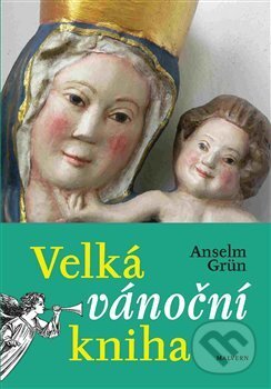 Kniha: Velká vánoční kniha (Anselm Grün). Malvern, 2017 Kniha: Velká vánoční kniha (Anselm Grün). Malvern, 2017