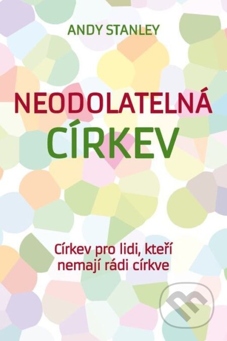 Kniha: Neodolatelná církev (Andy Stanley). Návrat domů, 2017 Kniha: Neodolatelná církev (Andy Stanley). Návrat domů, 2017