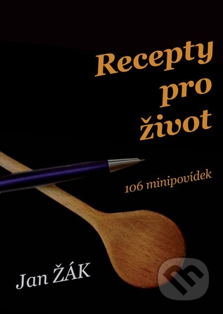 E-kniha: Recepty pro život (Jan Žák). Lukáš Vik E-kniha: Recepty pro život (Jan Žák). Lukáš Vik