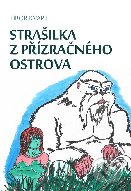 E-kniha: Strašilka z Přízračného ostrova (Libor Kvapil). Lukáš Vik E-kniha: Strašilka z Přízračného ostrova (Libor Kvapil). Lukáš Vik