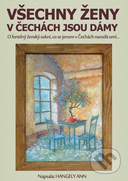 E-kniha: Všechny ženy v Čechách jsou dámy (Ann Hangely). Lukáš Vik E-kniha: Všechny ženy v Čechách jsou dámy (Ann Hangely). Lukáš Vik