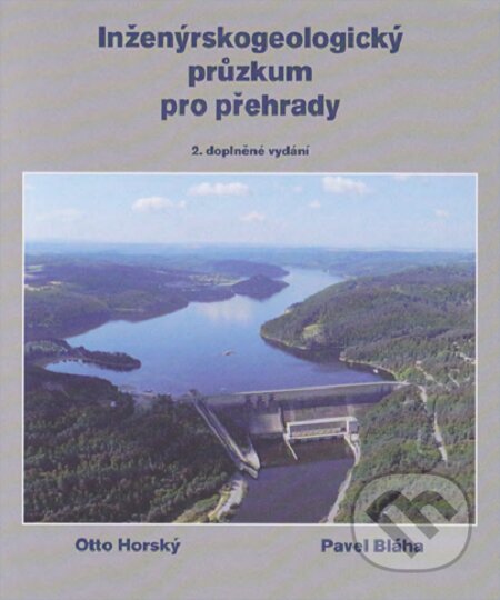 E-kniha: Inženýrskogeologický průzkum pro přehrady, aneb „co nás také poučilo“ (Otto Horský a Pavel Bláha). Lukáš Vik, 2015 E-kniha: Inženýrskogeologický průzkum pro přehrady, aneb „co nás také poučilo“ (Otto Horský a Pavel Bláha). Lukáš Vik, 2015