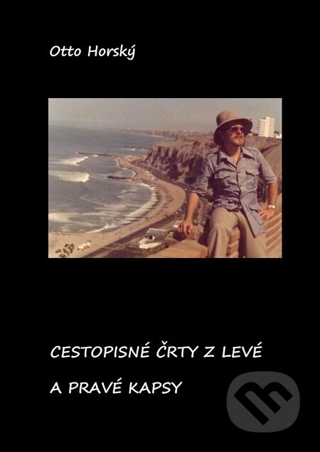 E-kniha: Cestopisné črty z levé a pravé kapsy (Otto Horský). Lukáš Vik, 2015 E-kniha: Cestopisné črty z levé a pravé kapsy (Otto Horský). Lukáš Vik, 2015