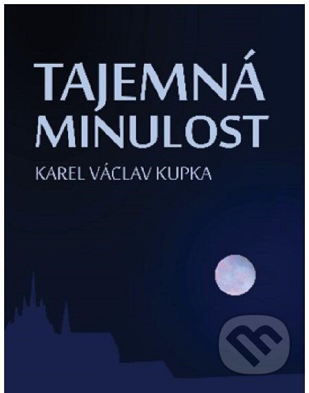 E-kniha: Tajemná minulost (Karel Václav Kupka). Lukáš Vik, 2014 E-kniha: Tajemná minulost (Karel Václav Kupka). Lukáš Vik, 2014