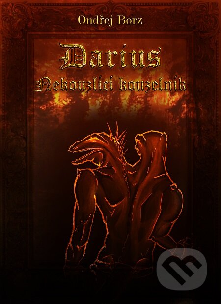 E-kniha: Darius - Nekouzlící kouzelník (Ondřej Borz). Lukáš Vik, 2014 E-kniha: Darius - Nekouzlící kouzelník (Ondřej Borz). Lukáš Vik, 2014