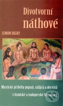 Kniha: Divotvorní náthové (Simon Digby). Siddhaika, 2014 Kniha: Divotvorní náthové (Simon Digby). Siddhaika, 2014