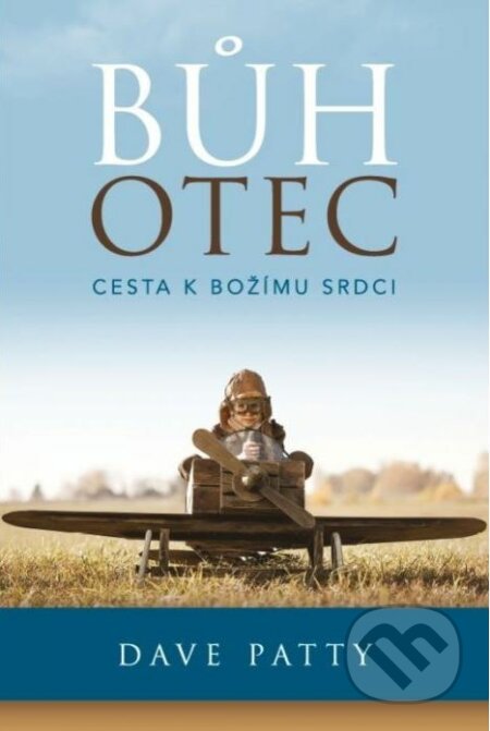 Kniha: Bůh Otec (Dave Patty). Návrat domů, 2017 Kniha: Bůh Otec (Dave Patty). Návrat domů, 2017