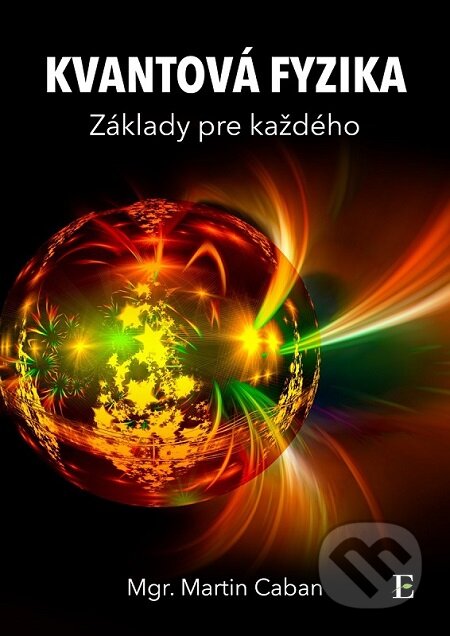E-kniha: Kvantová fyzika - základy pre každého (Martin Caban). Elist E-kniha: Kvantová fyzika - základy pre každého (Martin Caban). Elist