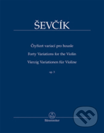 Kniha: Čtyřicet variací pro housle op. 3 (Otakar Ševčík). Bärenreiter Praha, 2018 Kniha: Čtyřicet variací pro housle op. 3 (Otakar Ševčík). Bärenreiter Praha, 2018