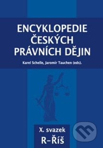 Kniha: Encyklopedie českých právních dějin X. (Jaromír Tauchen a Karel Schelle). Key publishing, 2018 Kniha: Encyklopedie českých právních dějin X. (Jaromír Tauchen a Karel Schelle). Key publishing, 2018