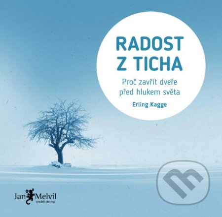 Kniha: Radost z ticha (Erling Kagge). Jan Melvil publishing, 2018 Kniha: Radost z ticha (Erling Kagge). Jan Melvil publishing, 2018