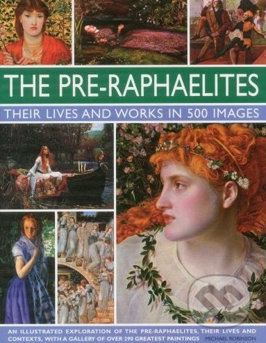 The Pre-Raphaelites - Michael Robinson, Lorenz books, 2016