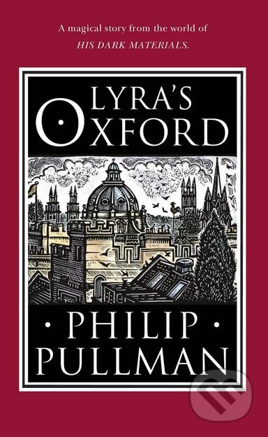 Kniha: Lyra's Oxford (Philip Pullman). Doubleday, 2017 Kniha: Lyra's Oxford (Philip Pullman). Doubleday, 2017