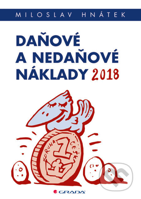 Kniha: Daňové a nedaňové náklady 2018 (David Zámek a Miloslav Hnátek). Grada, 2018 Kniha: Daňové a nedaňové náklady 2018 (David Zámek a Miloslav Hnátek). Grada, 2018