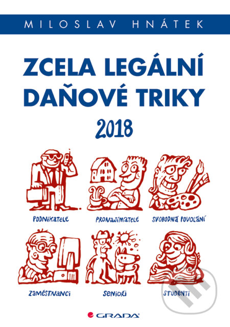 Kniha: Zcela legální daňové triky 2018 (Miloslav Hnátek). Grada, 2018 Kniha: Zcela legální daňové triky 2018 (Miloslav Hnátek). Grada, 2018