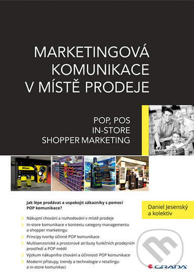 Kniha: Marketingová komunikace v místě prodeje (Daniel Jesenský a kolektiv). Grada, 2017 Kniha: Marketingová komunikace v místě prodeje (Daniel Jesenský a kolektiv). Grada, 2017