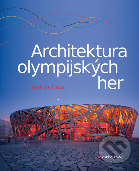 Kniha: Architektura olympijských her (Martin Vlnas). Grada, 2017 Kniha: Architektura olympijských her (Martin Vlnas). Grada, 2017