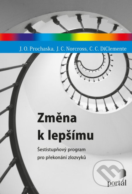 Kniha: Změna k lepšímu (James O. Prochaska a John C. Norcross). Portál, 2018 Kniha: Změna k lepšímu (James O. Prochaska a John C. Norcross). Portál, 2018
