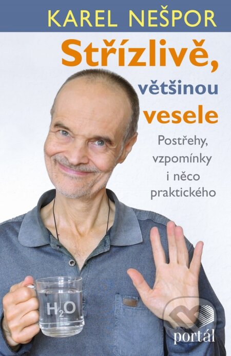 Kniha: Střízlivě, většinou vesele (Karel Nešpor). Portál, 2018 Kniha: Střízlivě, většinou vesele (Karel Nešpor). Portál, 2018