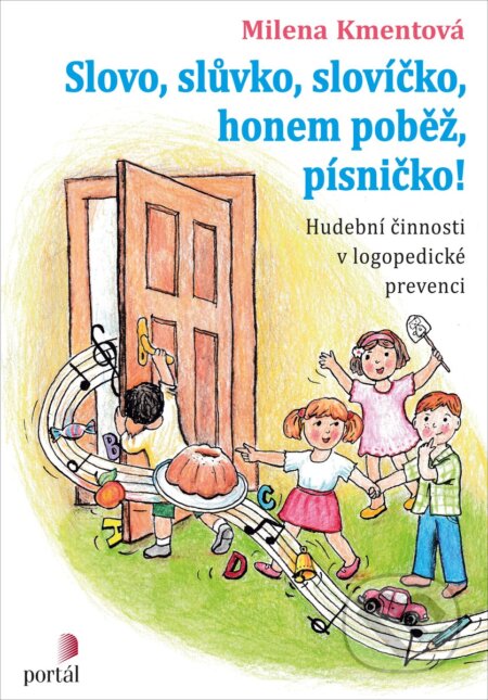 Kniha: Slovo, slůvko, slovíčko, honem poběž, písničko! (Milena Kmentová). Portál, 2018 Kniha: Slovo, slůvko, slovíčko, honem poběž, písničko! (Milena Kmentová). Portál, 2018