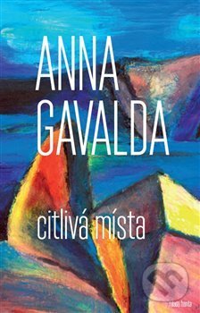 Kniha: Citlivá místa (Anna Gavalda). Mladá fronta, 2018 Kniha: Citlivá místa (Anna Gavalda). Mladá fronta, 2018