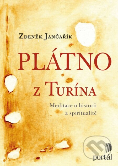 Kniha: Plátno z Turína (Zdeněk Jančařík). Portál, 2018 Kniha: Plátno z Turína (Zdeněk Jančařík). Portál, 2018