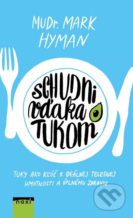 Kniha: Schudni vďaka tukom (Mark Hyman). NOXI, 2018 Kniha: Schudni vďaka tukom (Mark Hyman). NOXI, 2018