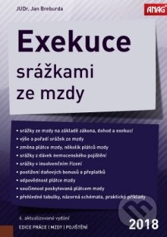 Kniha: Exekuce srážkami ze mzdy 2018 (Jan Breburda). ANAG, 2018 Kniha: Exekuce srážkami ze mzdy 2018 (Jan Breburda). ANAG, 2018