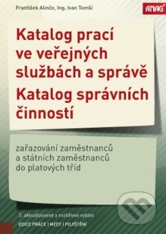 Kniha: Katalog prací ve veřejných službách a správě / Katalog správních činností (Ivan Tomší a František Alinče). ANAG, 2018 Kniha: Katalog prací ve veřejných službách a správě / Katalog správních činností (Ivan Tomší a František Alinče). ANAG, 2018