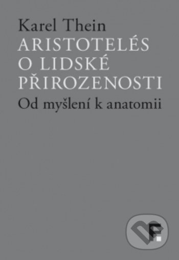 Kniha: Aristotelés o lidské přirozenosti (Karel Thein). Filosofia, 2018 Kniha: Aristotelés o lidské přirozenosti (Karel Thein). Filosofia, 2018