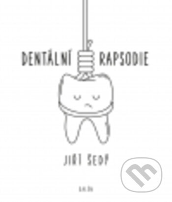 Kniha: Dentální rapsodie (Jiří Šedý). Galén, 2018 Kniha: Dentální rapsodie (Jiří Šedý). Galén, 2018