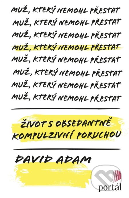 Kniha: Muž, který nemohl přestat (David Adam). Portál, 2018 Kniha: Muž, který nemohl přestat (David Adam). Portál, 2018