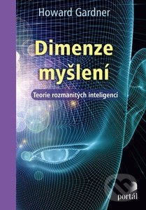 Kniha: Dimenze myšlení (Howard Gardner). Portál, 2018 Kniha: Dimenze myšlení (Howard Gardner). Portál, 2018