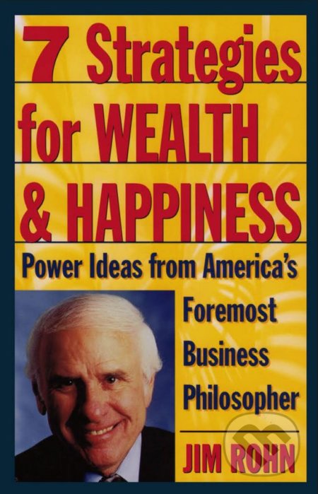 Kniha: 7 Strategies for Wealth and Happiness (Jim Rohn). Harmony, 1996 Kniha: 7 Strategies for Wealth and Happiness (Jim Rohn). Harmony, 1996