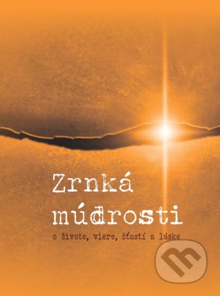 Kniha: Zrnká múdrosti o živote, viere, šťastí a láske (EQUILIBRIA). EQUILIBRIA, 2018 Kniha: Zrnká múdrosti o živote, viere, šťastí a láske (EQUILIBRIA). EQUILIBRIA, 2018