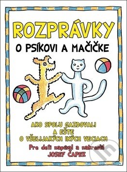 Rozprávky o psíkovi a mačičke - Josef Čapek, Josef Čapek, Ottovo nakladateľstvo, 2018