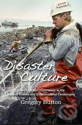Kniha: Disaster Culture (Gregory Button). Routledge, 2010 Kniha: Disaster Culture (Gregory Button). Routledge, 2010