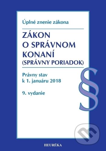 Kniha: Zákon o správnom konaní (Správny poriadok) (Autorský kolektív). Heuréka, 2018 Kniha: Zákon o správnom konaní (Správny poriadok) (Autorský kolektív). Heuréka, 2018