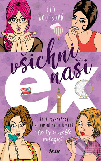 Kniha: Všichni naši ex (Eva Woods). Ikar CZ, 2018 Kniha: Všichni naši ex (Eva Woods). Ikar CZ, 2018