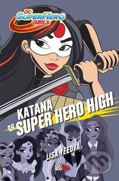 Katana na Super Hero High - Lisa Yee, CooBoo CZ, 2018