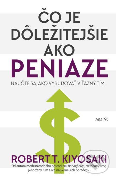 Kniha: Čo je dôležitejšie ako peniaze (Robert T. Kiyosaki). Motýľ, 2019 Kniha: Čo je dôležitejšie ako peniaze (Robert T. Kiyosaki). Motýľ, 2019